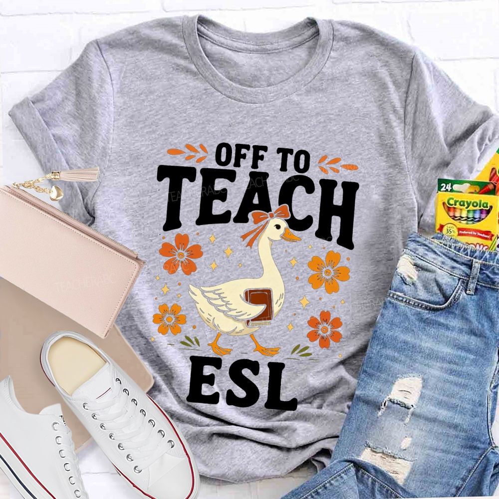 Off To Teach Esl Happy Goose Teacher Vibes Teacher T-shirt