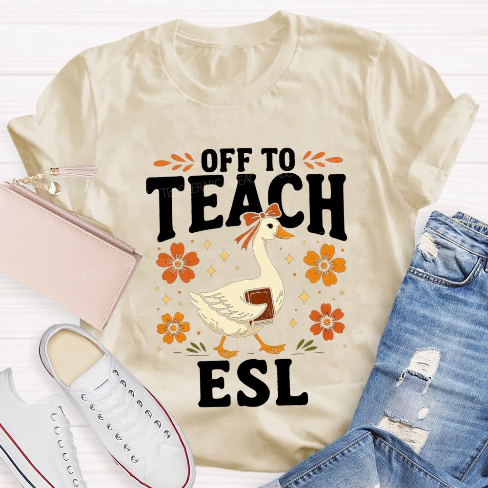Off To Teach Esl Happy Goose Teacher Vibes Teacher T-shirt