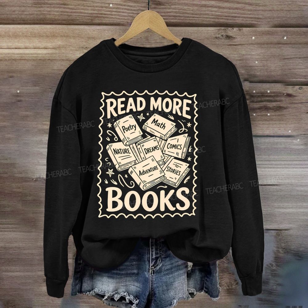 Read More Books Reading Teacher Sweatshirt