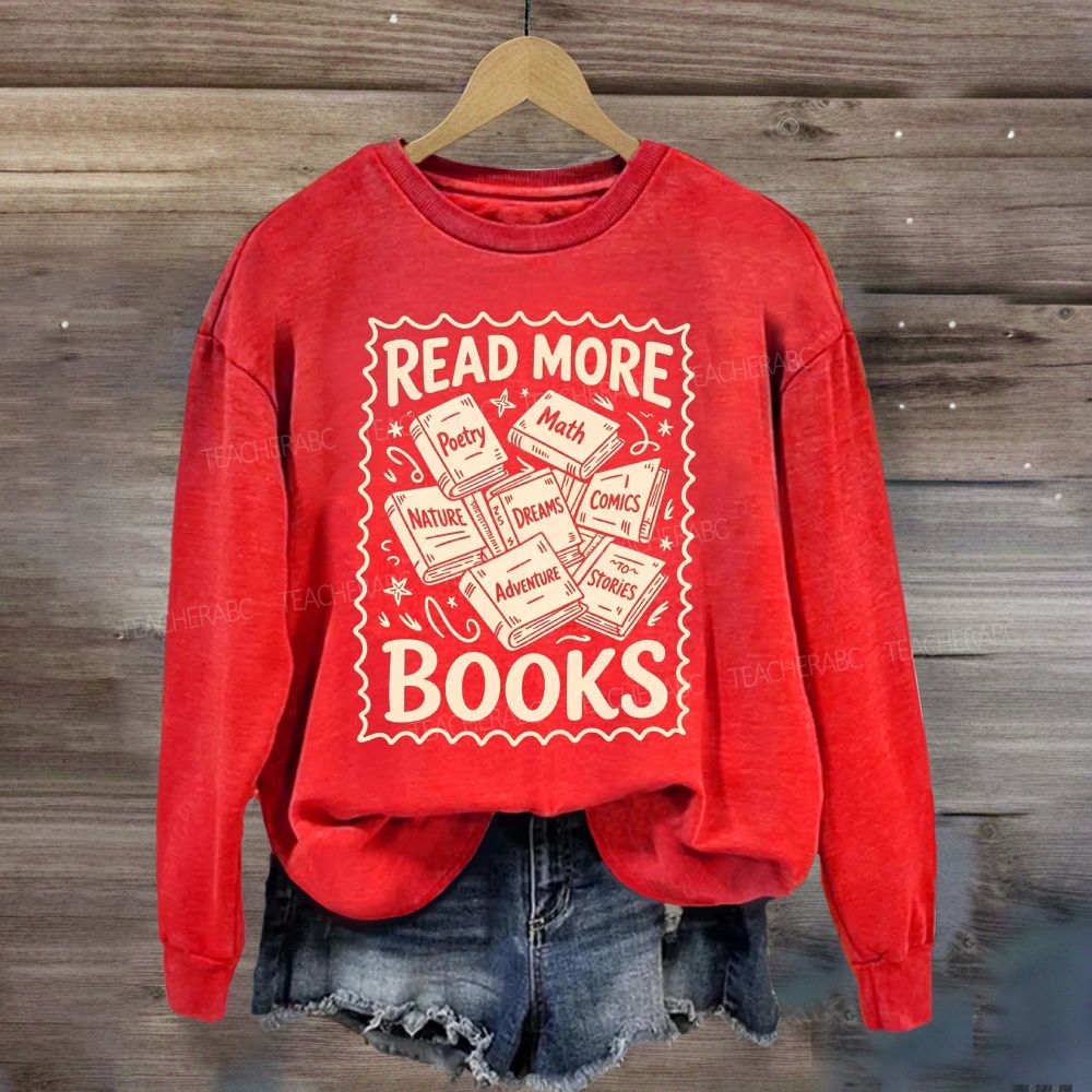 Read More Books Reading Teacher Sweatshirt