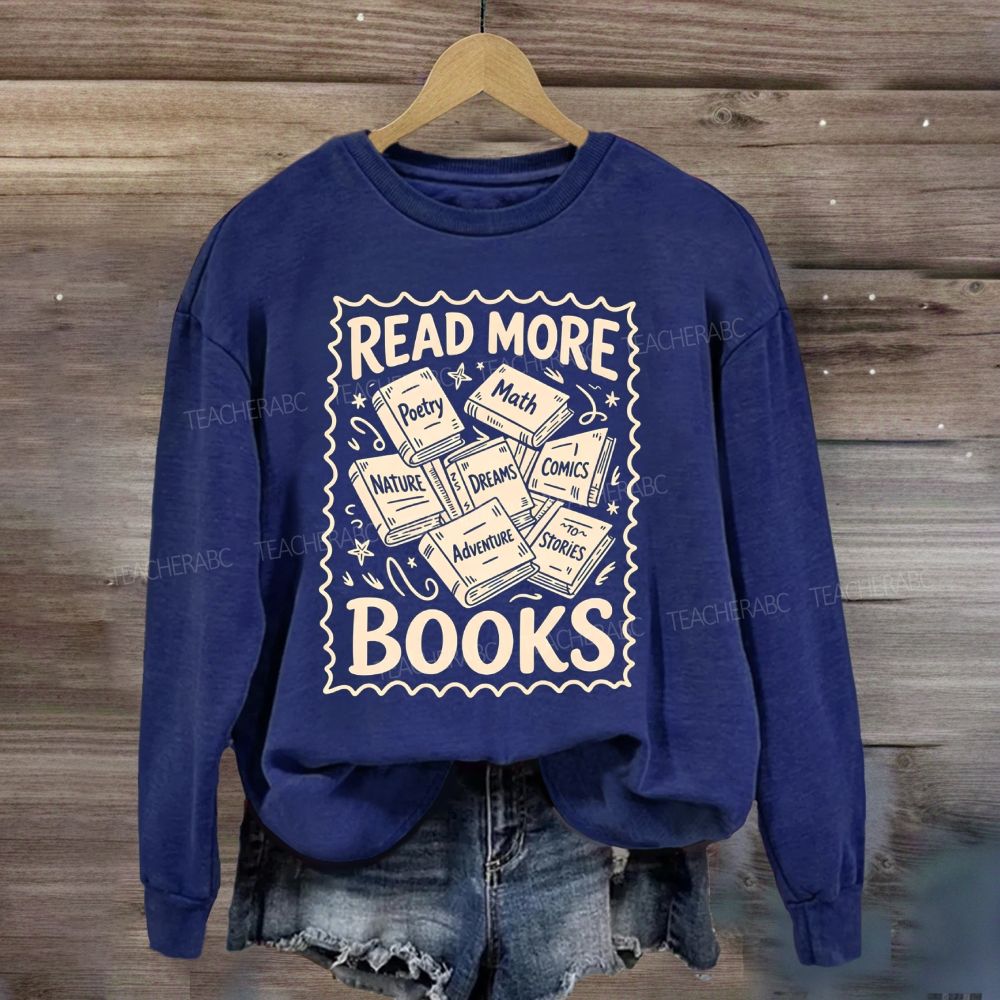 Read More Books Reading Teacher Sweatshirt