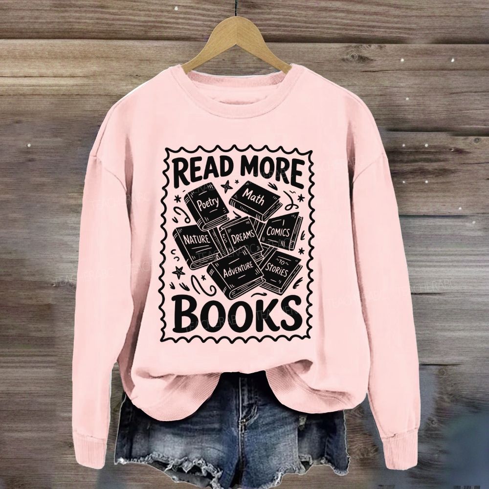 Read More Books Reading Teacher Sweatshirt