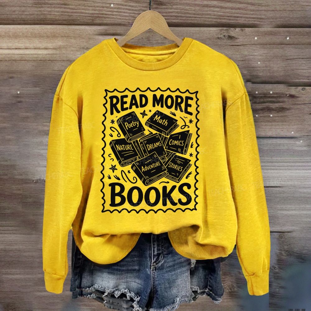 Read More Books Reading Teacher Sweatshirt