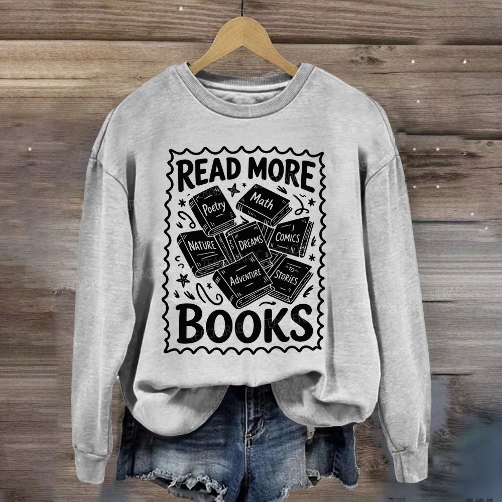 Read More Books Reading Teacher Sweatshirt
