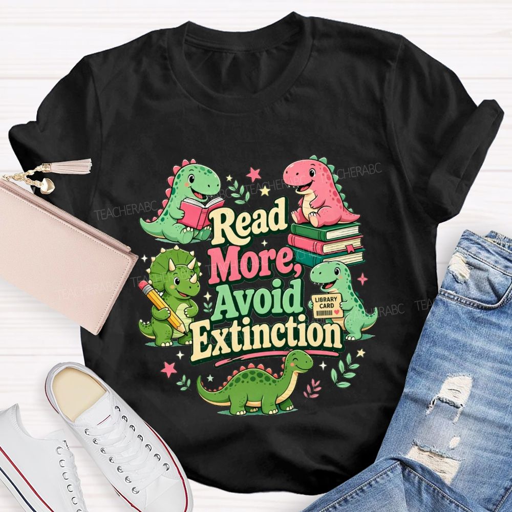 Read More Avoid Extinction Keep Reading To Avoid Extinction T-shirt