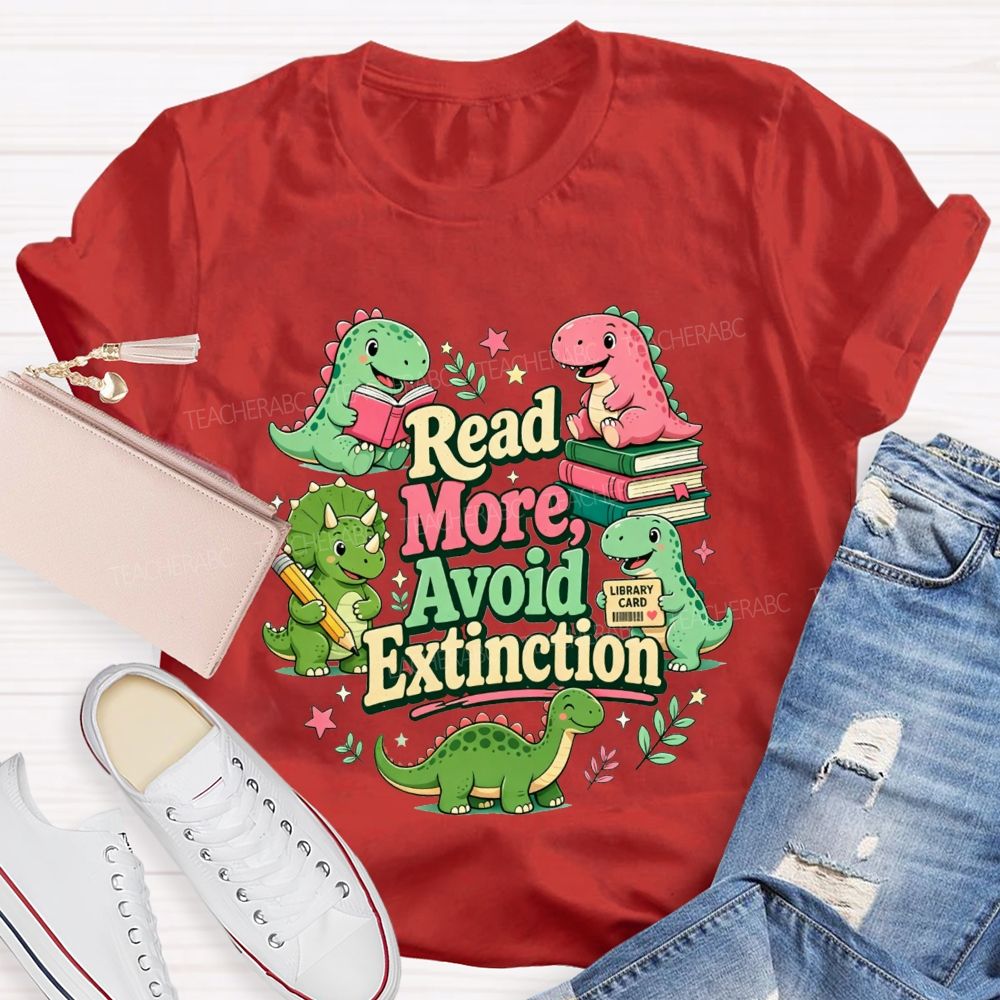 Read More Avoid Extinction Keep Reading To Avoid Extinction T-shirt