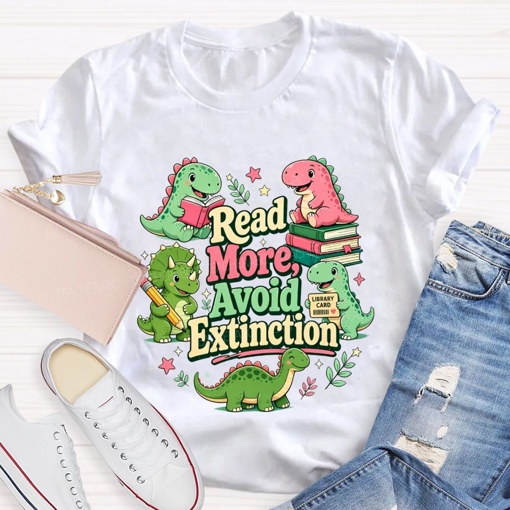 Read More Avoid Extinction Keep Reading To Avoid Extinction T-shirt