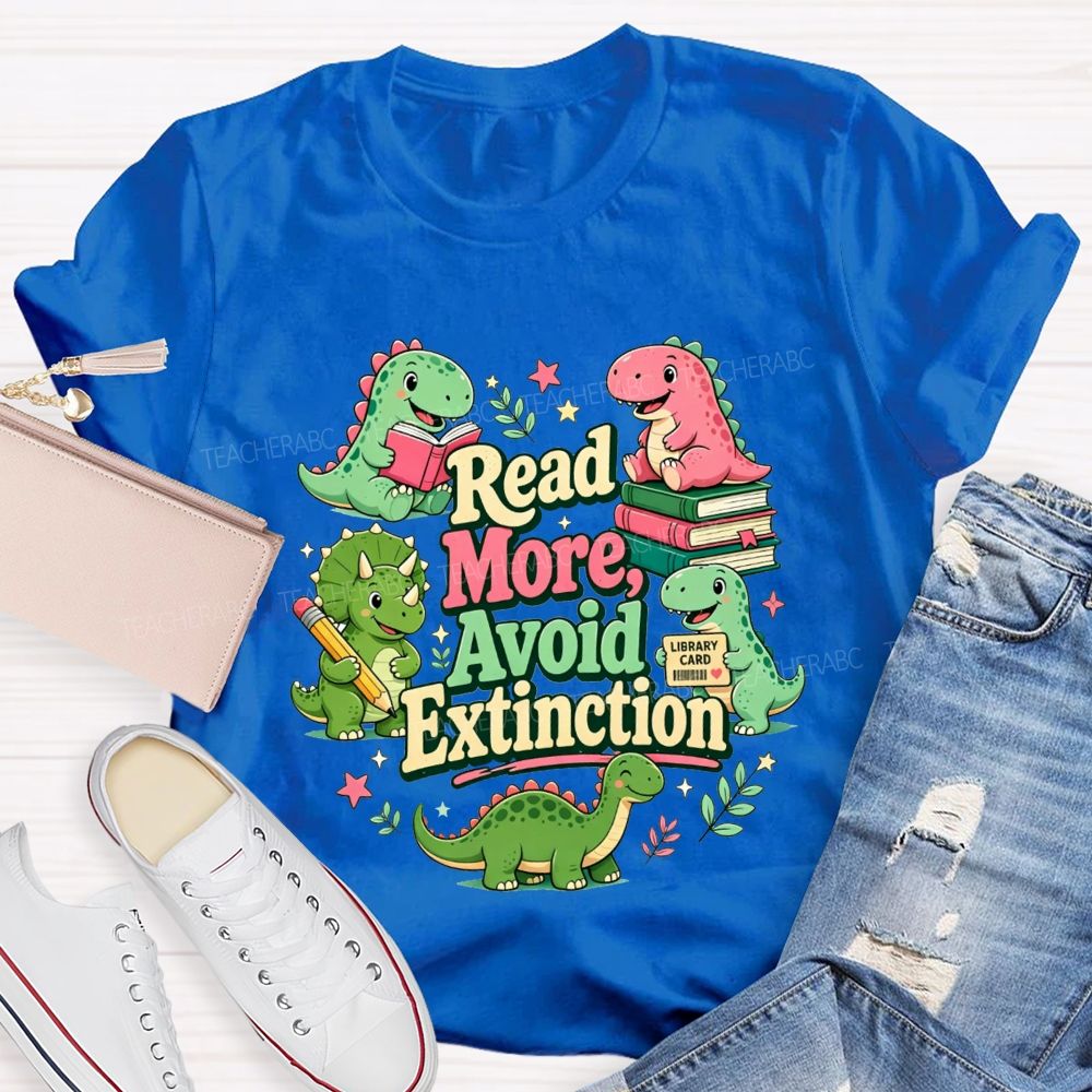 Read More Avoid Extinction Keep Reading To Avoid Extinction T-shirt
