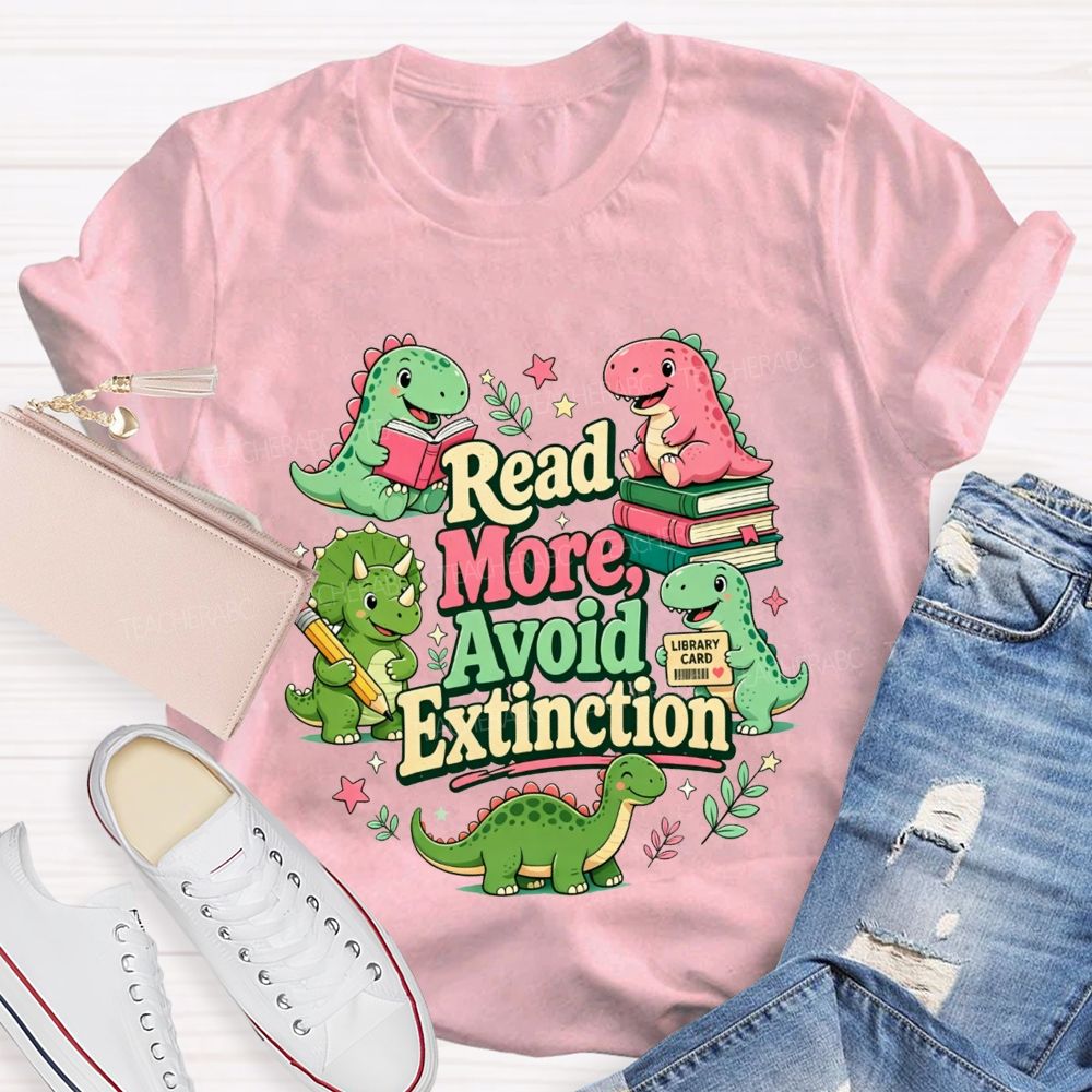 Read More Avoid Extinction Keep Reading To Avoid Extinction T-shirt