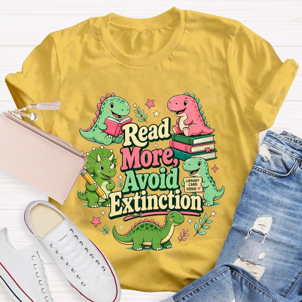 Read More Avoid Extinction Keep Reading To Avoid Extinction T-shirt