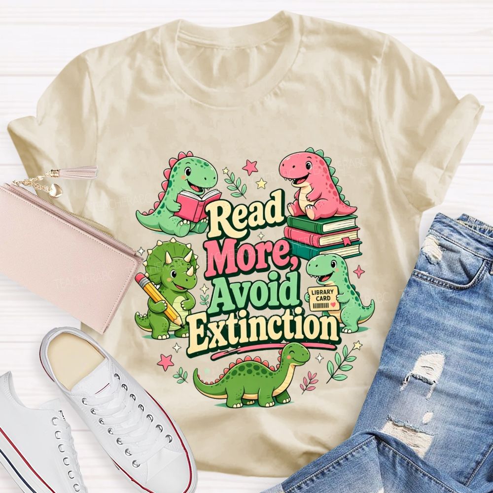 Read More Avoid Extinction Keep Reading To Avoid Extinction T-shirt
