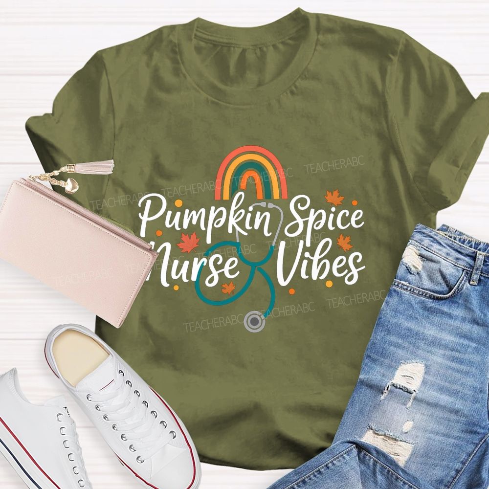 Pumpkin Spice Nurse Vibes Fall Vibes For The Nurse Soul T-shirt