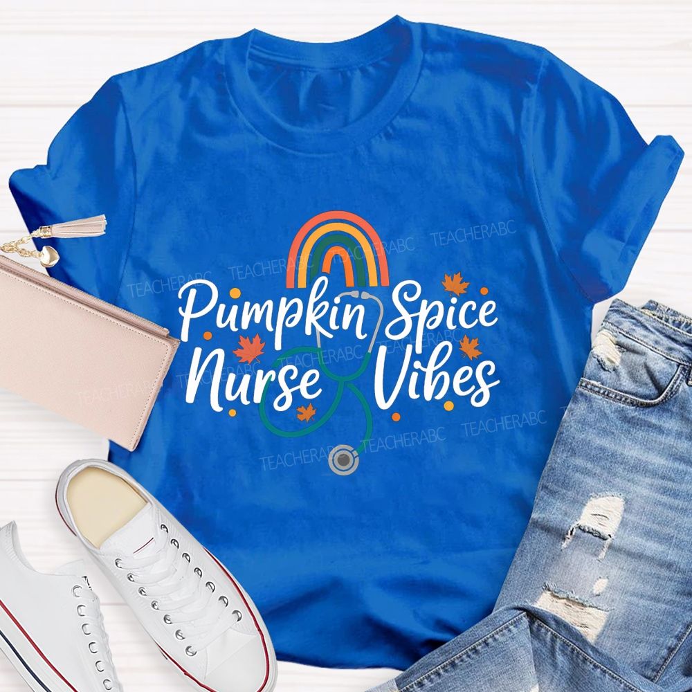 Pumpkin Spice Nurse Vibes Fall Vibes For The Nurse Soul T-shirt