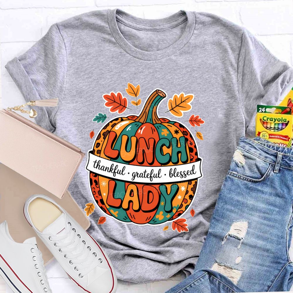 Lunch Lady Thankful Grateful Blessed T-shirt