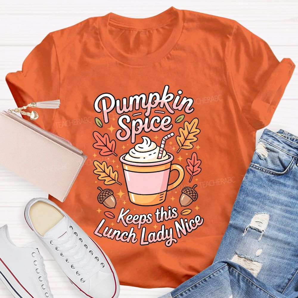 Pumpkin Spice Keeps This Lunch Lady Nice T-shirt