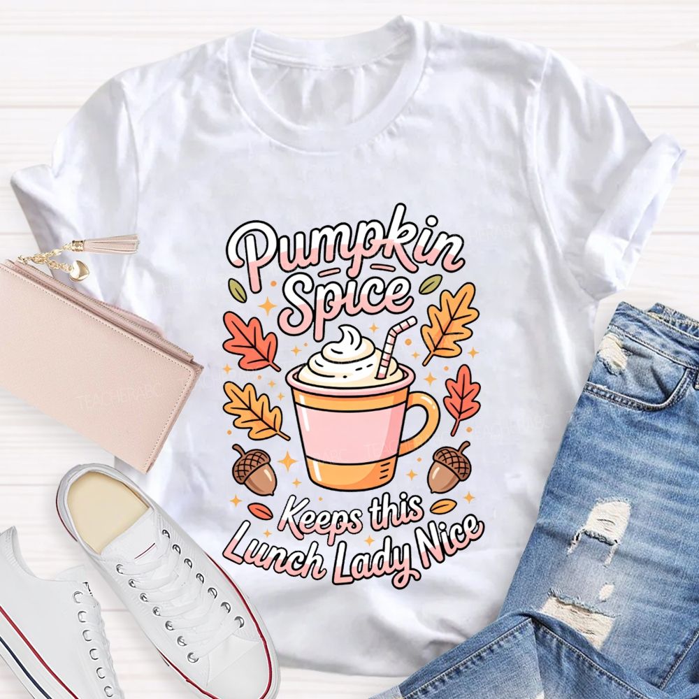 Pumpkin Spice Keeps This Lunch Lady Nice T-shirt