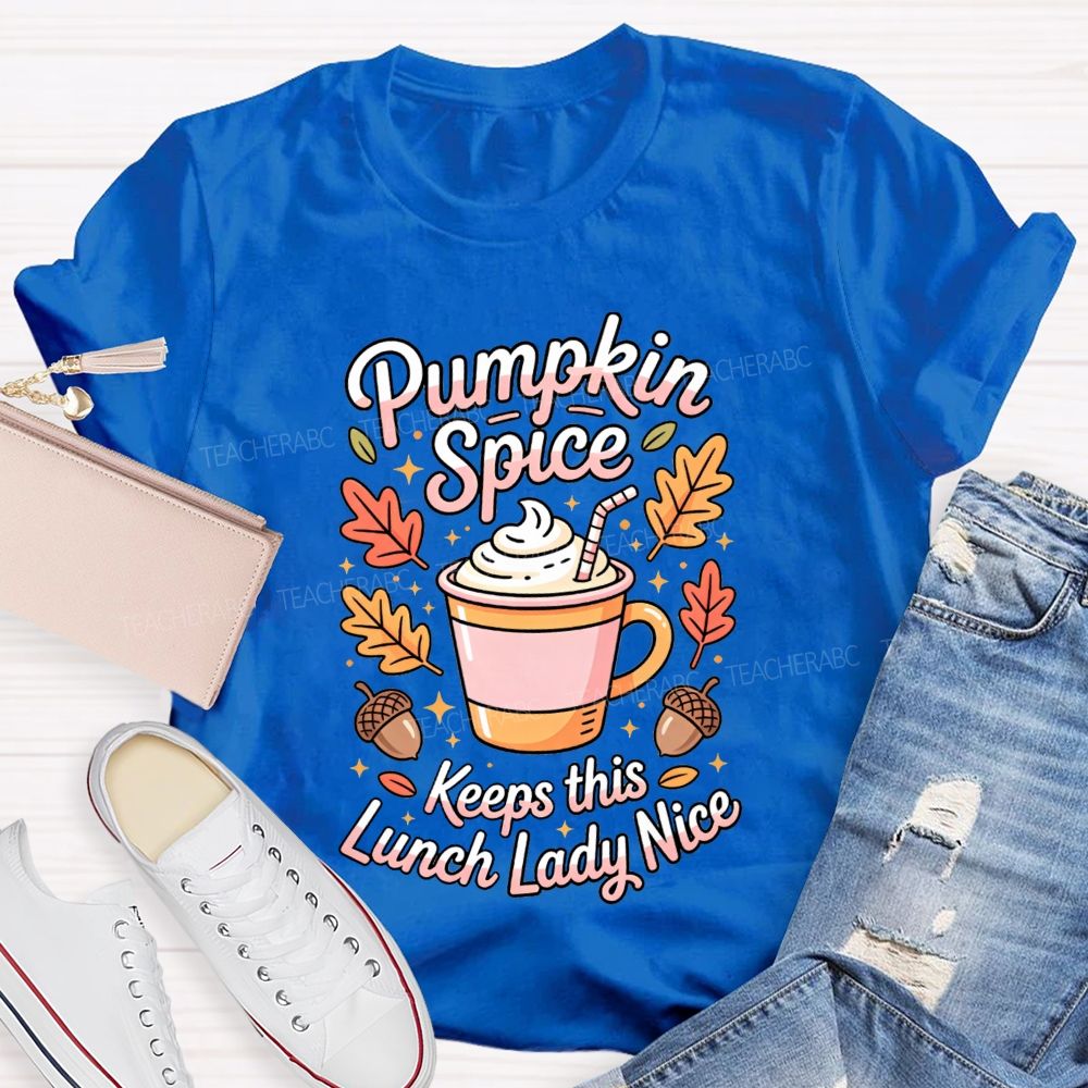 Pumpkin Spice Keeps This Lunch Lady Nice T-shirt