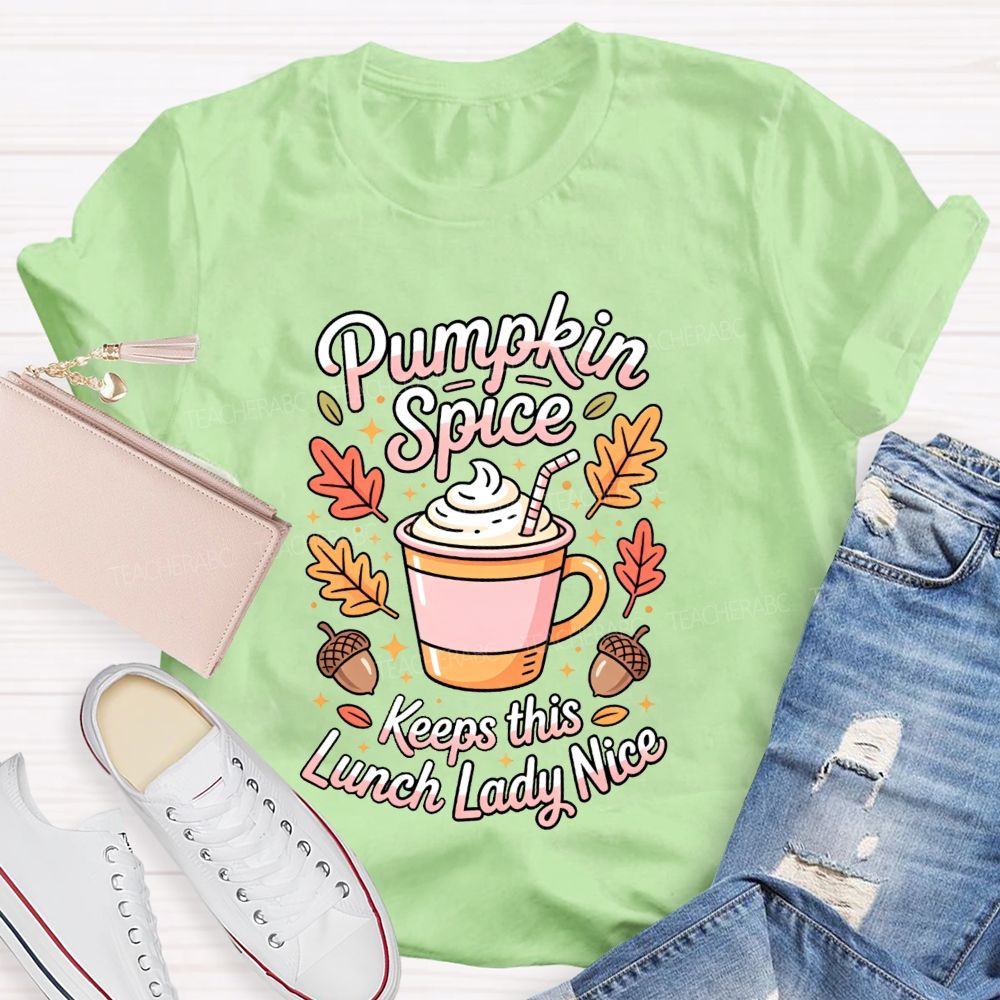 Pumpkin Spice Keeps This Lunch Lady Nice T-shirt