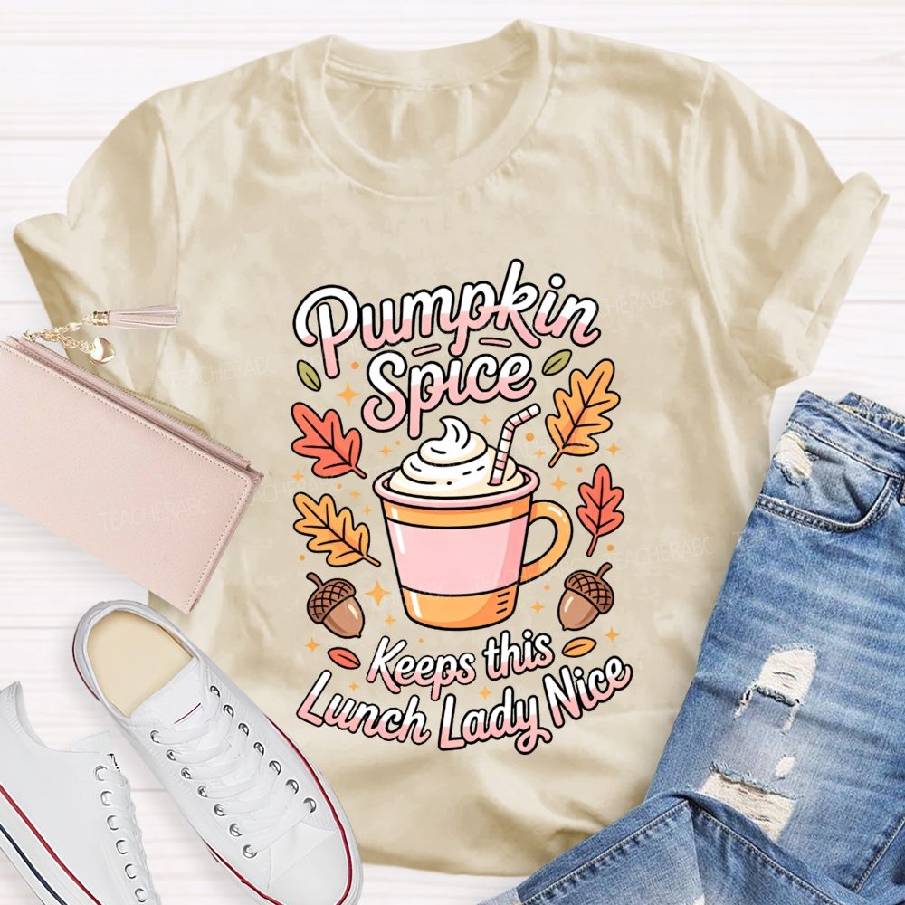 Pumpkin Spice Keeps This Lunch Lady Nice T-shirt