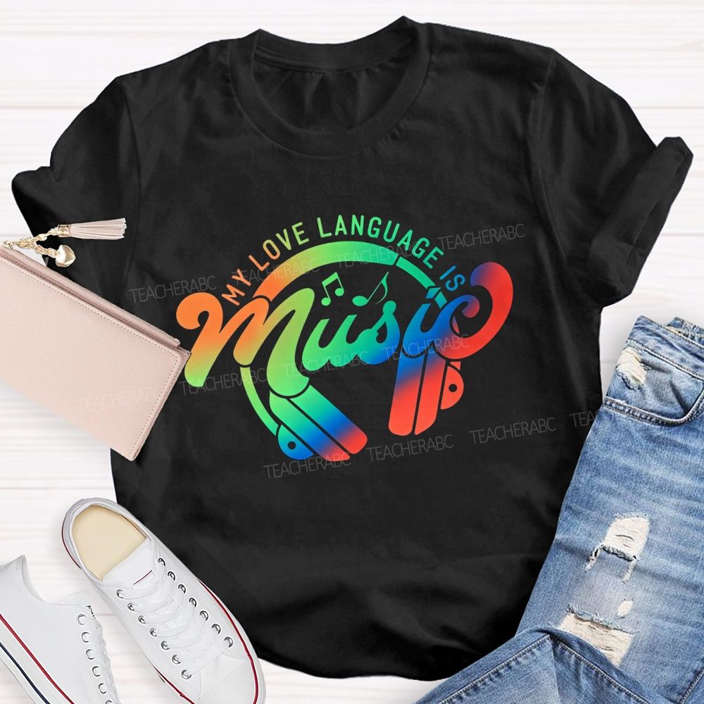 My Love Language Is Music Always And Forever Teacher T-shirt