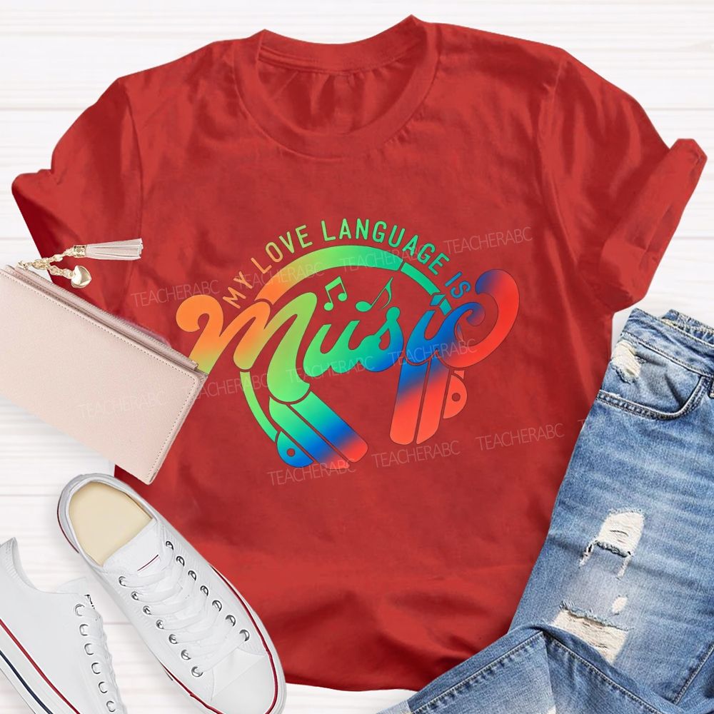 My Love Language Is Music Always And Forever Teacher T-shirt