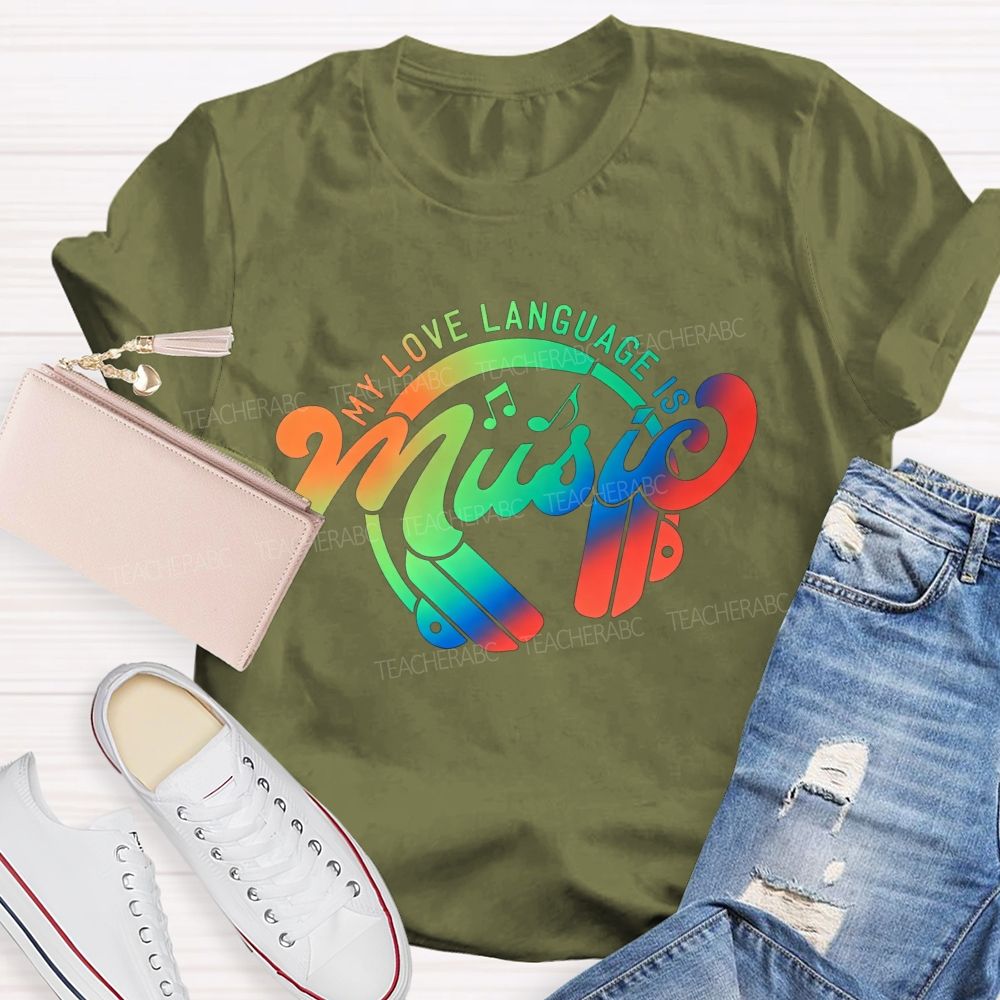 My Love Language Is Music Always And Forever Teacher T-shirt