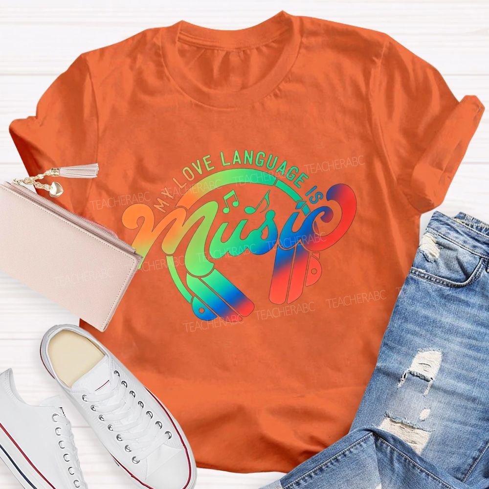 My Love Language Is Music Always And Forever Teacher T-shirt