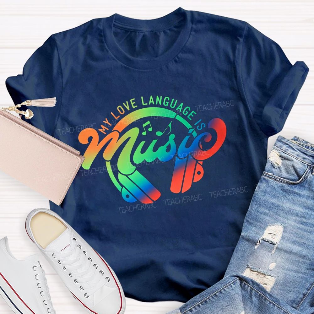 My Love Language Is Music Always And Forever Teacher T-shirt