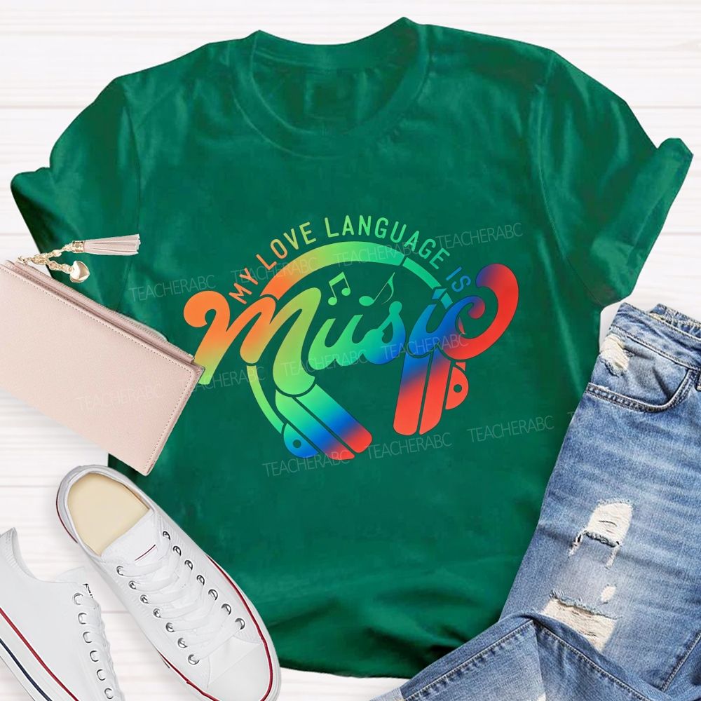 My Love Language Is Music Always And Forever Teacher T-shirt