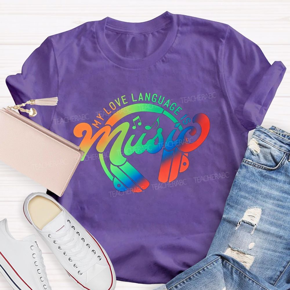 My Love Language Is Music Always And Forever Teacher T-shirt