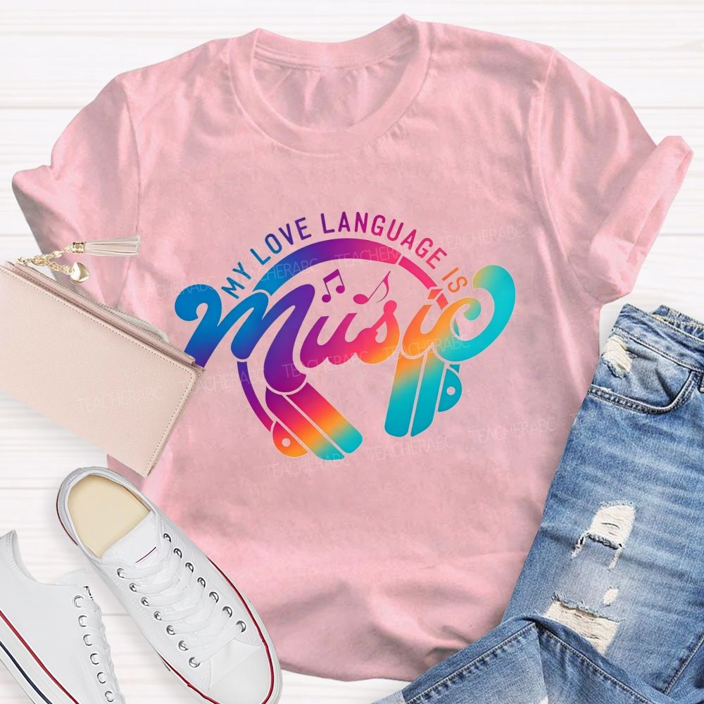 My Love Language Is Music Always And Forever Teacher T-shirt