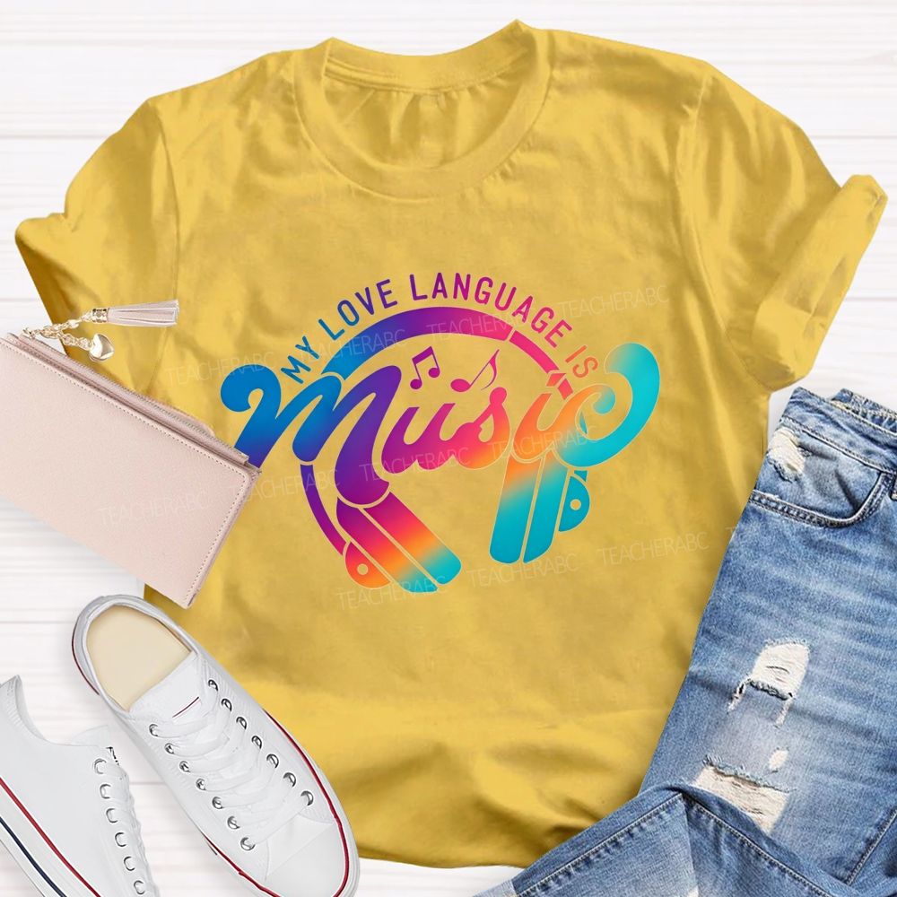 My Love Language Is Music Always And Forever Teacher T-shirt
