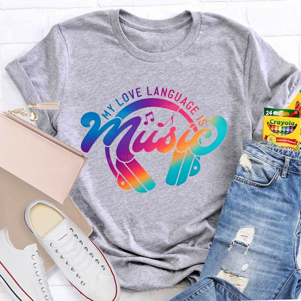 My Love Language Is Music Always And Forever Teacher T-shirt