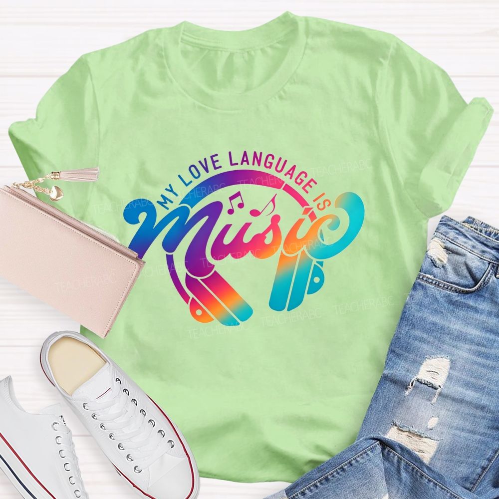 My Love Language Is Music Always And Forever Teacher T-shirt