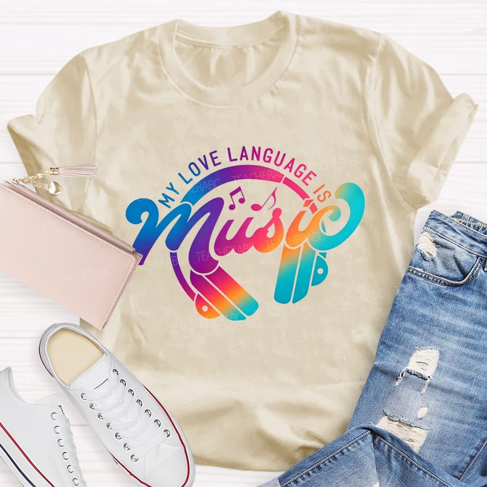 My Love Language Is Music Always And Forever Teacher T-shirt