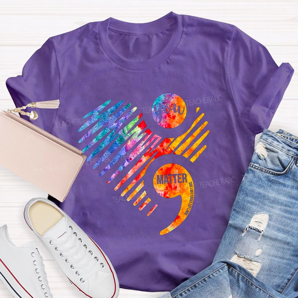 You Matter Don'T End Your Chapter Teacher T-shirt