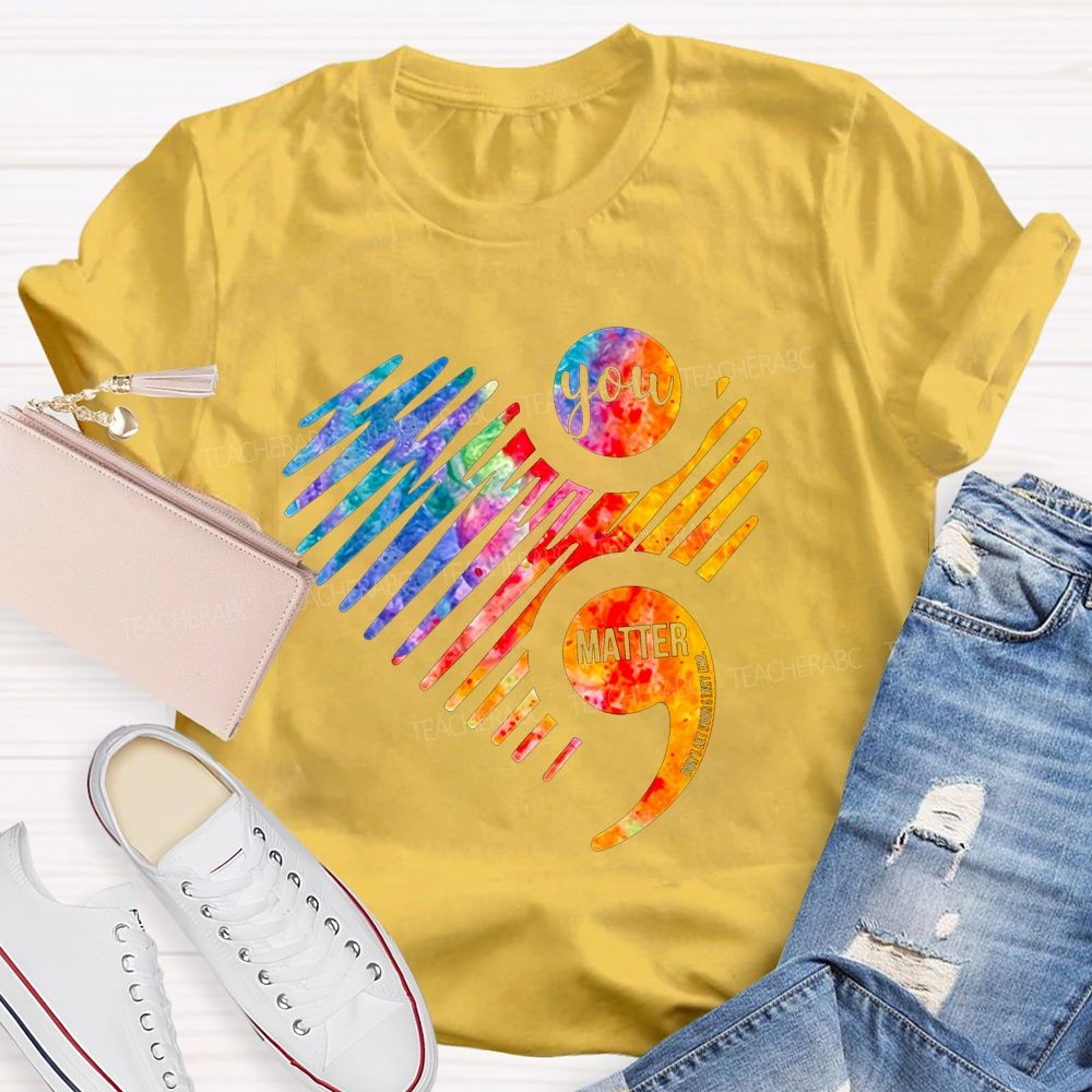 You Matter Don'T End Your Chapter Teacher T-shirt