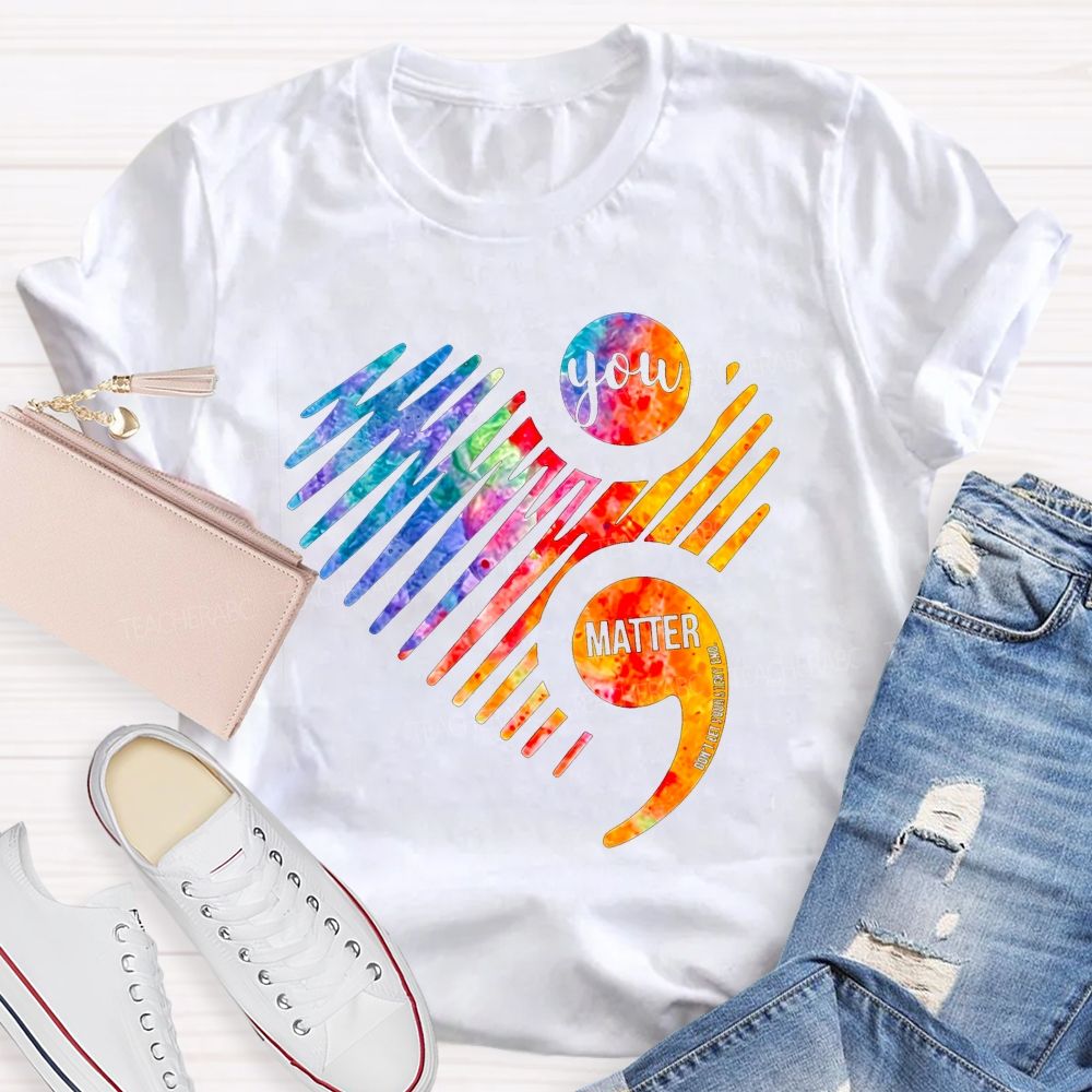 You Matter Don'T End Your Chapter Teacher T-shirt