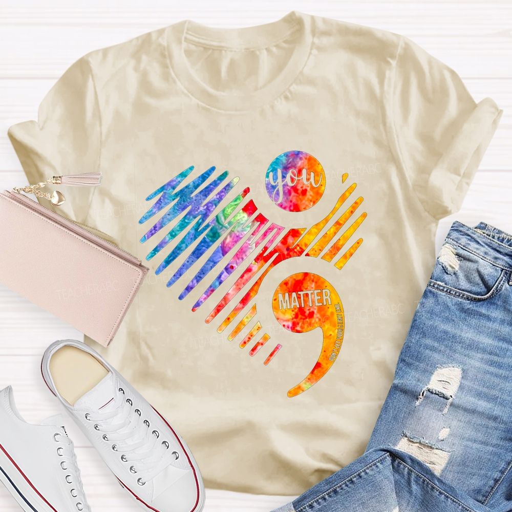 You Matter Don'T End Your Chapter Teacher T-shirt