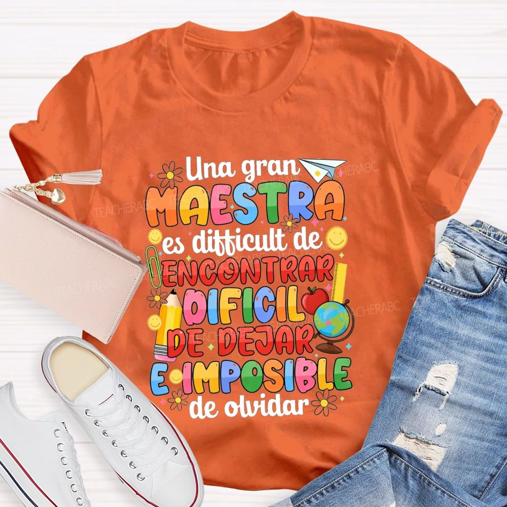 Una Gran Maestra Es DifíCil De Encontrar DifíCil De Dejar E Imposible De Olvidar Teacher T-shirt