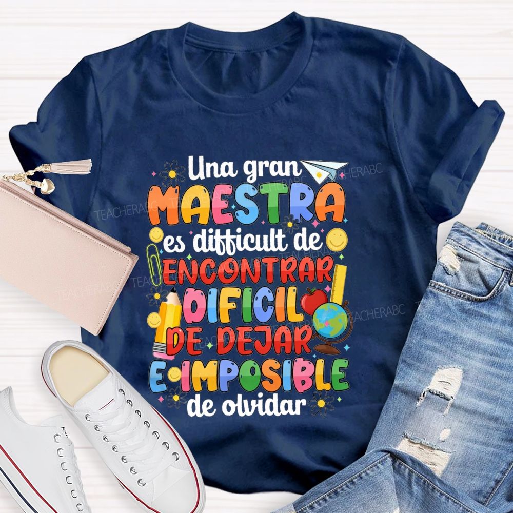 Una Gran Maestra Es DifíCil De Encontrar DifíCil De Dejar E Imposible De Olvidar Teacher T-shirt