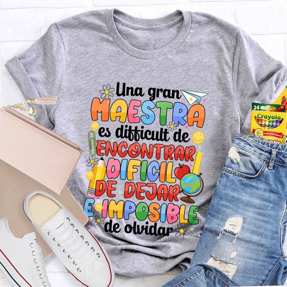 Una Gran Maestra Es DifíCil De Encontrar DifíCil De Dejar E Imposible De Olvidar Teacher T-shirt