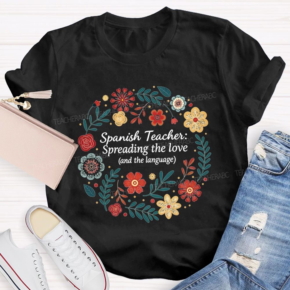 Spanish Teacher Spreading The Love And The Language Teacher T-shirt