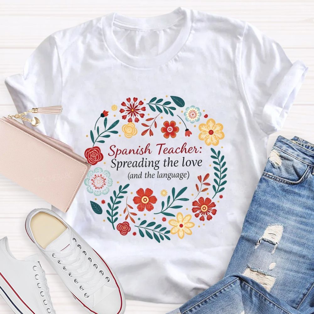 Spanish Teacher Spreading The Love And The Language Teacher T-shirt