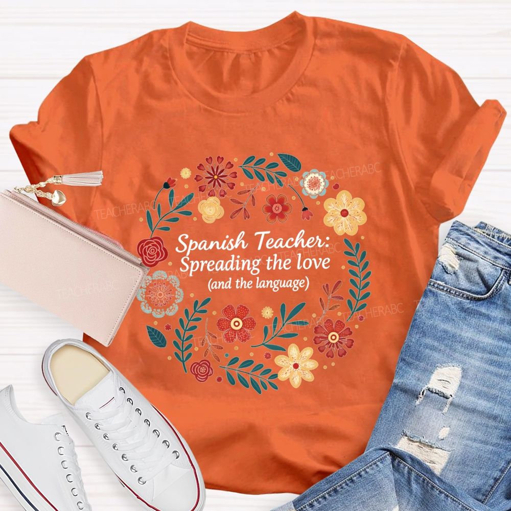 Spanish Teacher Spreading The Love And The Language Teacher T-shirt