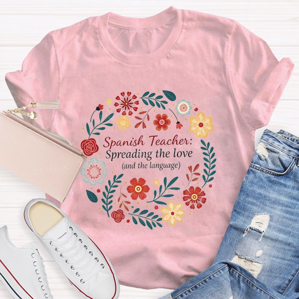 Spanish Teacher Spreading The Love And The Language Teacher T-shirt