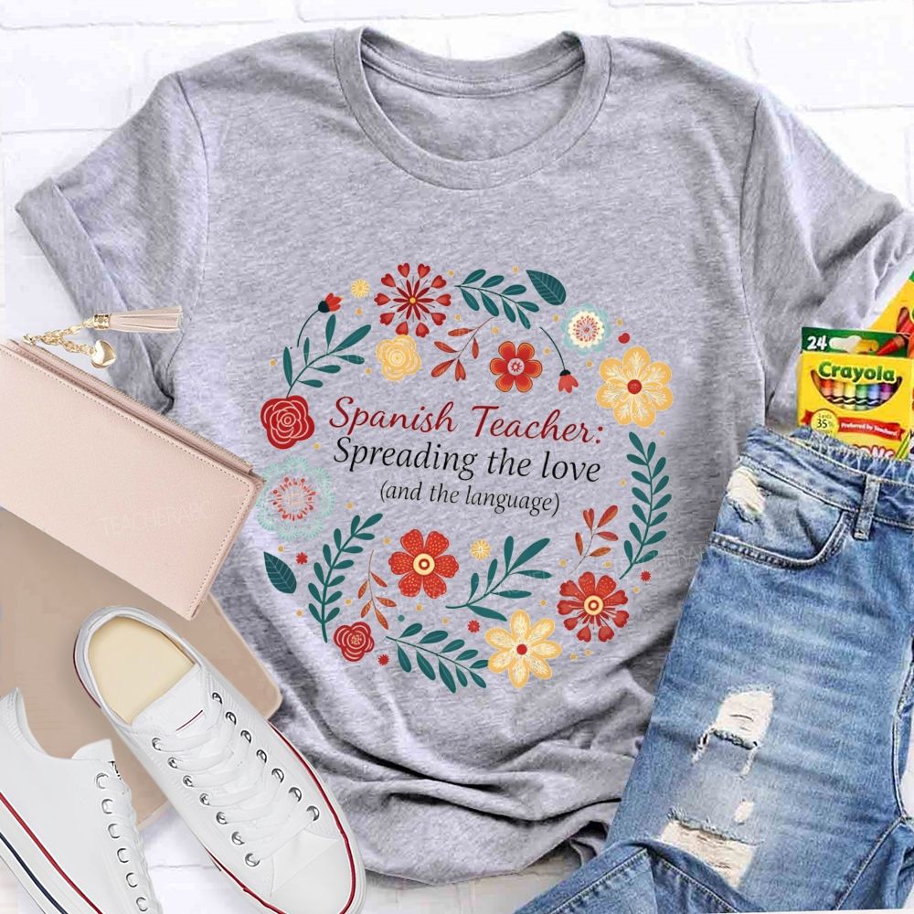 Spanish Teacher Spreading The Love And The Language Teacher T-shirt