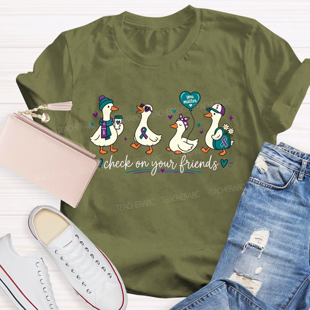 Check On Your Friends Duck Teacher T-shirt