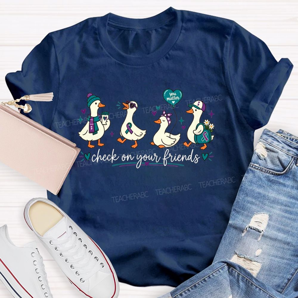 Check On Your Friends Duck Teacher T-shirt