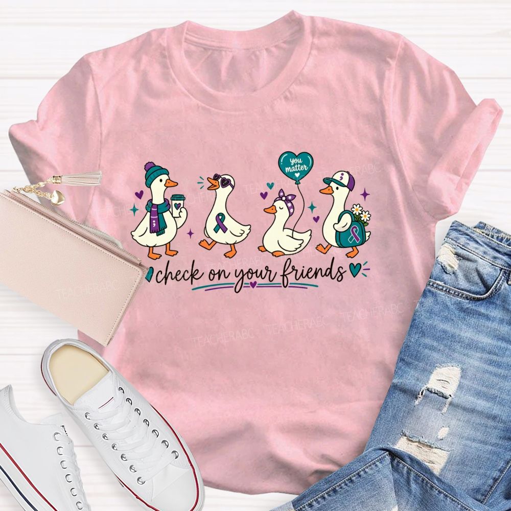 Check On Your Friends Duck Teacher T-shirt
